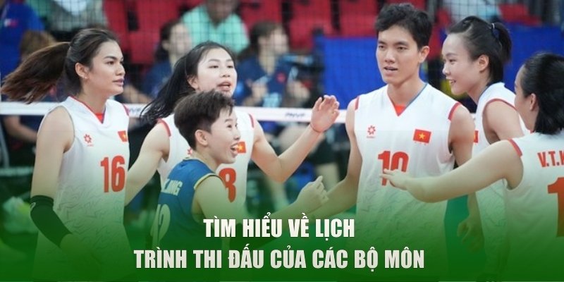 Tìm hiểu về lịch trình thi đấu của các bộ môn